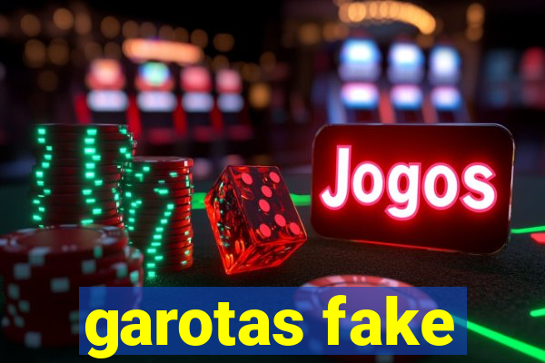 garotas fake